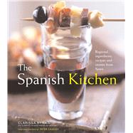 The Spanish Kitchen: Regional Ingredients, Recipes, And Stories from Spain