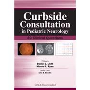 Curbside Consultation in Pediatric Neurology 49 Clinical Questions