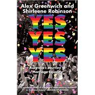 Yes Yes Yes Australia's Journey to Marriage Equality