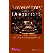 Sovereignty and Its Discontents : On the Primacy of Conflict and the Structure of the Political