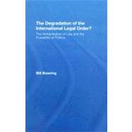 The Degradation of the International Legal Order?: The Rehabilitation of Law and the Possibility of Politics