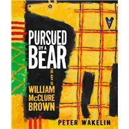 Pursued by a Bear: The Art of William McClure Brown