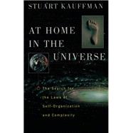 At Home in the Universe The Search for the Laws of Self-Organization and Complexity
