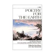 Poetry for the Earth A Collection of Poems from Around the World That Celebrates Nature