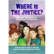 Where Is the Justice? Engaged Pedagogies in Schools and Communities