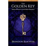 The Golden Key Modern Alchemy to Unlock Infinite Abundance