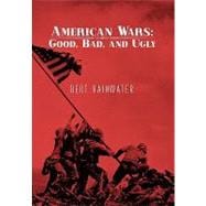 American Wars: Good, Bad, and Ugly