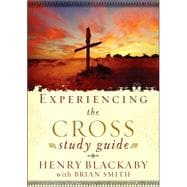 Experiencing the Cross Study Guide Your Greatest Opportunity for Victory Over Sin