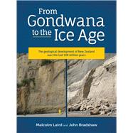 From Gondwana to the Ice Age The geology of New Zealand over the last 100 million years