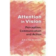 Attention in Vision: Perception, Communication and Action
