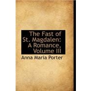 Fast of St Magdalen : A Romance, Volume III