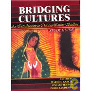 Bridging Culture : An Introduction to Chicano/Latino Studies- Study Guide