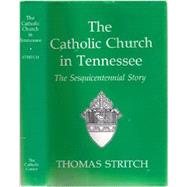 Catholic Church in Tennessee : The Sesquicentennial Story