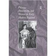 Privacy, Domesticity, and Women in Early Modern England