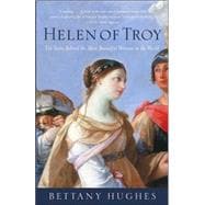 Helen of Troy The Story Behind the Most Beautiful Woman in the World