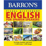 Visual Dictionary: English for Spanish Speakers: For Home, For Business, and Travel Ingles Para Hispanohablantes