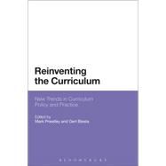 Reinventing the Curriculum New Trends in Curriculum Policy and Practice