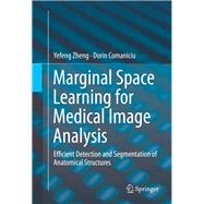 Marginal Space Learning for Medical Image Analysis