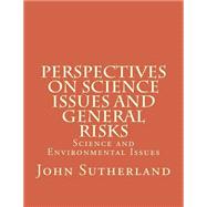 Perspectives on Science Issues and General Risks