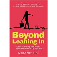 Beyond Leaning In: Gender Equity and What Organizations are Up Against