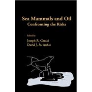 Sea Mammals and Oil : Confronting the Risks