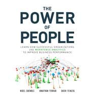 The Power of People Learn How Successful Organizations Use Workforce Analytics To Improve Business Performance