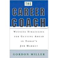 Career Coach : Winning Strategies for Getting Ahead in Today's Job Market