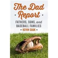 The Dad Report Fathers, Sons, and Baseball Families