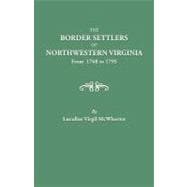 The Border Settlers of Northwestern Virginia, from 1768 to 1795: Embracing the Life of Jesse Hughes and Other Noted Scouts of the Great Woods of the Trans-Allegheny