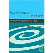 Homo Sapiens Europ‘us?: Creating the European Learning Citizen