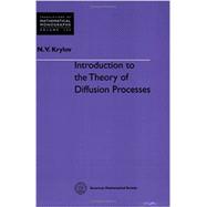 Introduction to the Theory of Diffusion Processes