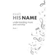Exalt His Name-Book 1