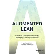 Augmented Lean A Human-Centric Framework for Managing Frontline Operations,9781119906001