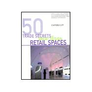 50 Trade Secrets of Great Design Retail Spaces