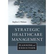 Strategic Healthcare Management: Planning and Execution