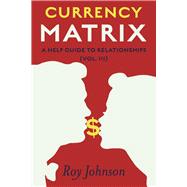 Currency Matrix - A Help Guide to Relationships Vol.III