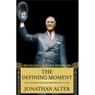 The Defining Moment; FDR's Hundred Days and the Triumph of Hope