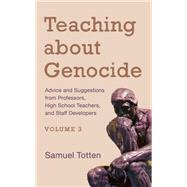 Teaching about Genocide Advice and Suggestions from Professors, High School Teachers, and Staff Developers
