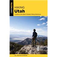 Hiking Utah A Guide to Utah's Greatest Hiking Adventures