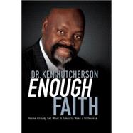 Enough Faith : You've Already Got What It Takes to Make a Difference