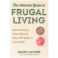 Ultimate Guide to Frugal Living