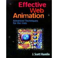 Effective Web Animation : Advanced Techniques for the Web