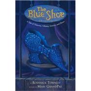 Blue Shoe : A Tale of Thievery, Villainy, Sorcery, and Shoes