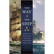The Way of the Ship America's Maritime History Reenvisoned, 1600-2000