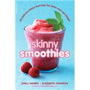 Skinny Smoothies 101 Delicious Drinks that Help You Detox and Lose Weight