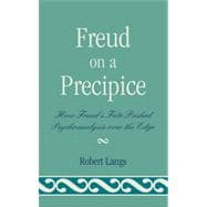 Freud on a Precipice How Freud's Fate Pushed Psychoanalysis Over the Edge