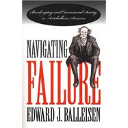 Navigating Failure: Bankruptcy and Commercial Society in Antebellum America
