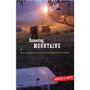 Removing Mountains : Extracting Nature and Identity in the Appalachian Coalfields