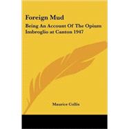 Foreign Mud : Being an Account of the Opium Imbroglio at Canton 1947