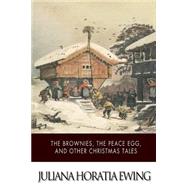 The Brownies, the Peace Egg, and Other Christmas Tales